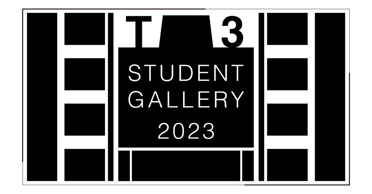 企画展『T3 STUDENT GALLERY 2023』